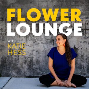 the-flowerlounge-with-katie-hess-katie-hess- The Top 10 Flower Podcasts You Must Follow on Thursd
