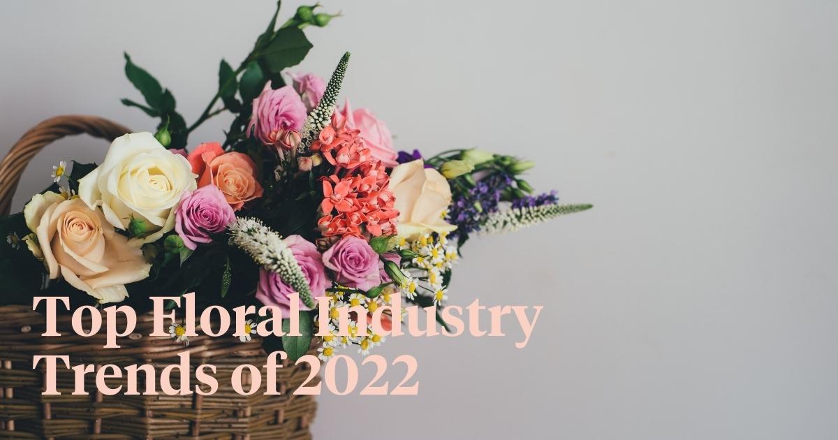 Floral Industry Trends 2022 Best Colors, Styles, and Designs for the F...