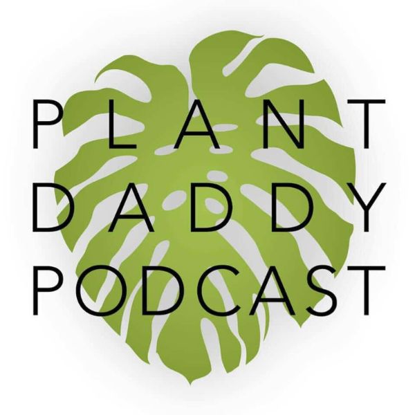 Top Plant Podcasts - Plant daddy Podcast - on Thursd