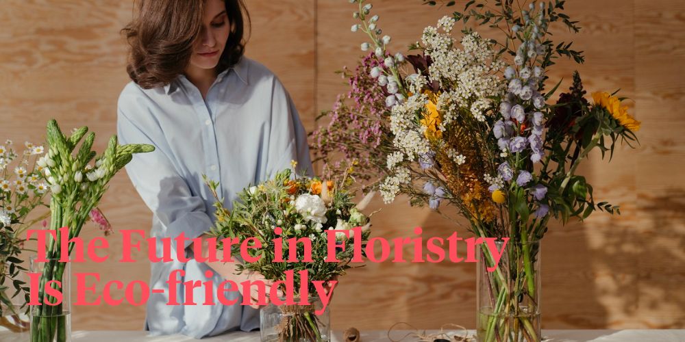 Making Your Floral Business Even More Sustainable in 2023 Header