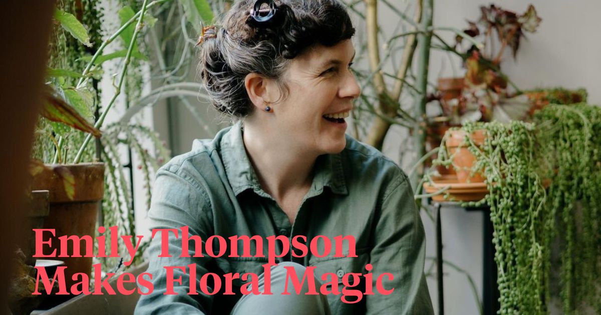 Emily Thompson makes floral magic header