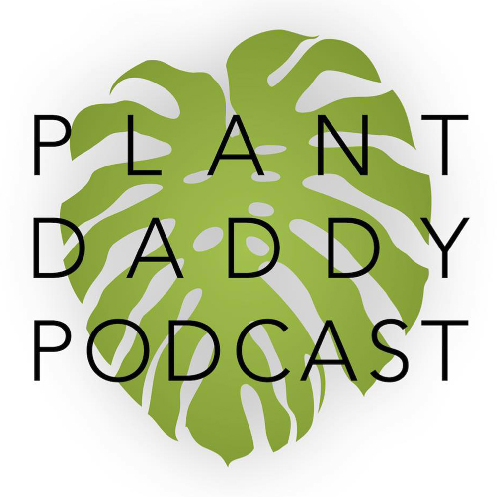 Plant Daddy Plant Podcast on Thursd