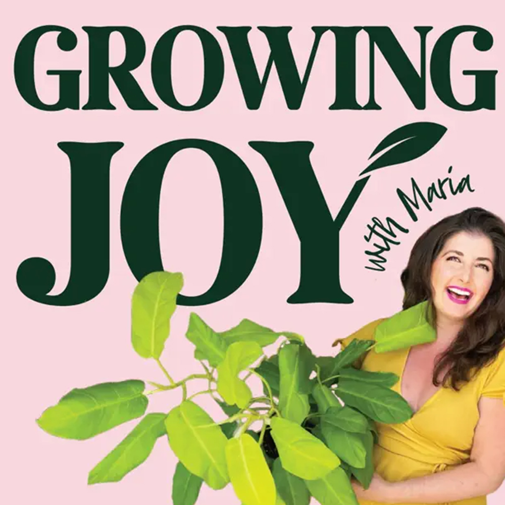 Growing Joy plants podcast