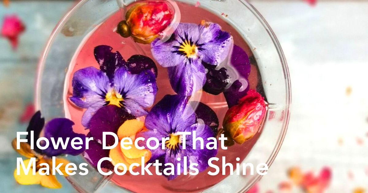 Edible Flowers for cocktails and drinks - Thursd Article Header Image