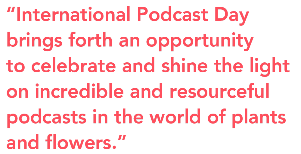 International Podcast Day flowers and plants quote