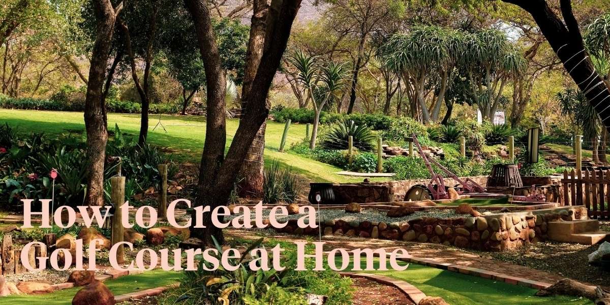 Tips for Building an At-Home Golf Course Thursd Article Header Image