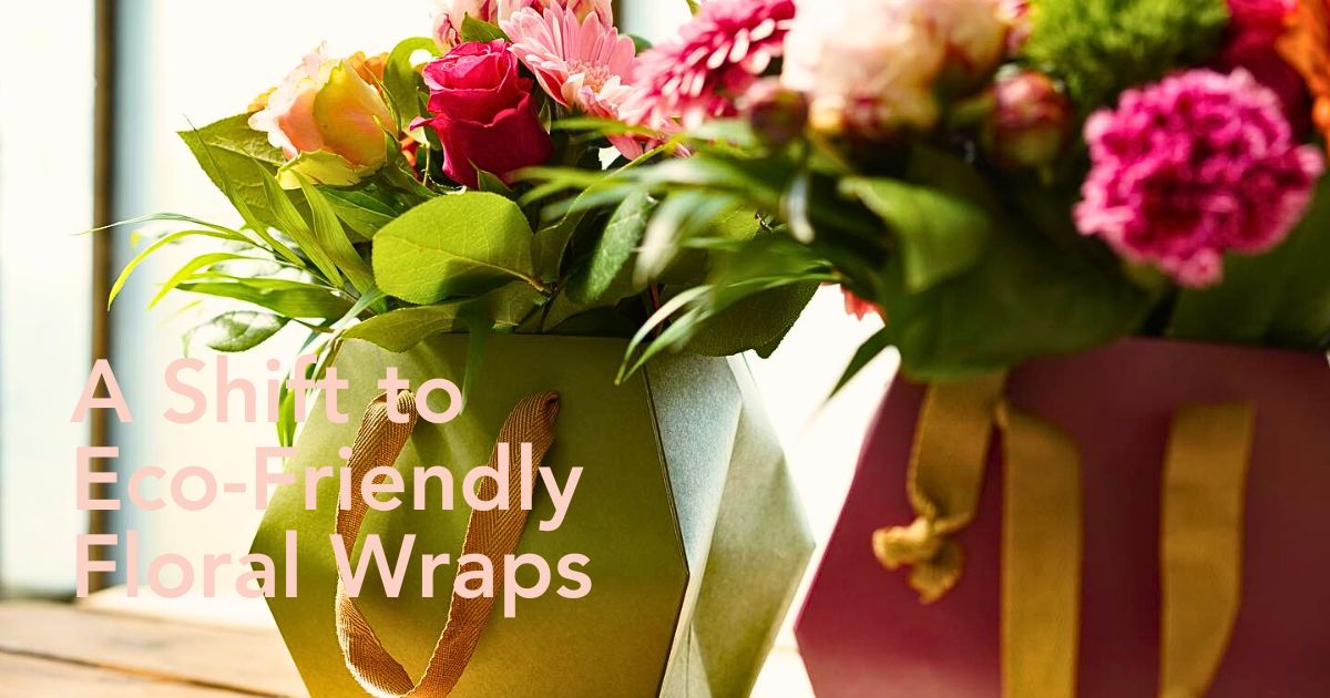 Sustainable and Eco-Friendly Packaging in the Floriculture Industry