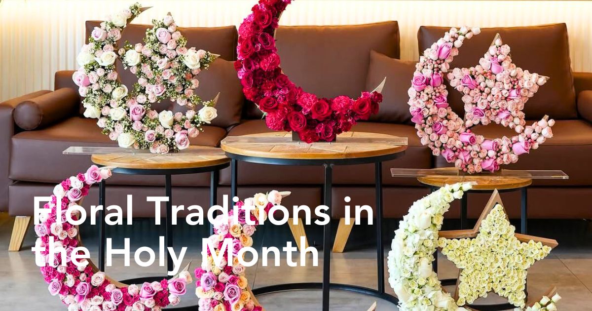 The Significance of Flowers During the Islamic Holy Month of Ramadan