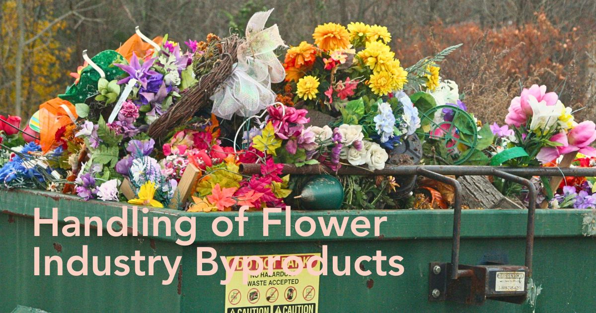 The Crucial Role of Proper Waste Management in Floriculture Sustainability