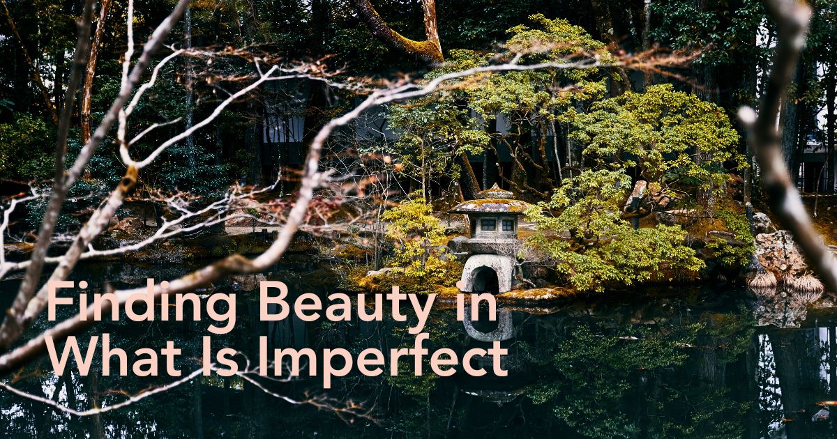 Wabi-Sabi Aesthetics Is All About Finding Beauty and Perfection in Imperfection.