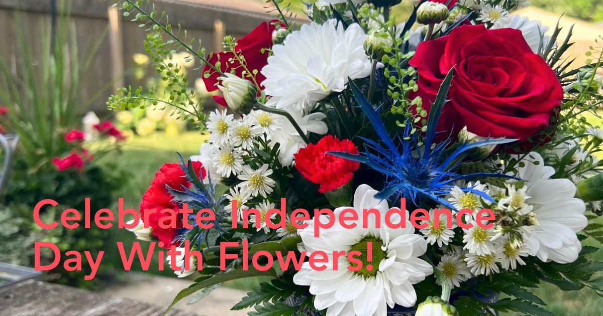 These Are the Flowers for the Fourth of July
